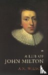 Wilson, A.N. - The Life of John Milton