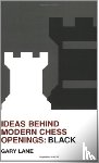 Lane, Gary - Ideas Behind Modern Chess Openings: Black