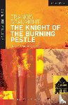 Beaumont, Francis - The Knight of the Burning Pestle