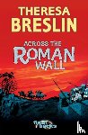 Breslin, Theresa - Across the Roman Wall