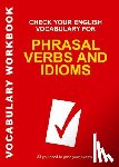 Wyatt, Rawdon - Check Your English Vocabulary for Phrasal Verbs and Idioms