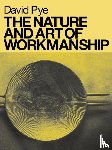 Pye, David - The Nature and Art of Workmanship