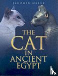Malek, Jaromir - The Cat in Ancient Egypt