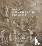 Horbatsch, Olenka, Wytema, Charlotte - Early Netherlandish drawings, 1400–1600
