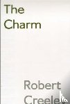 Creeley, Robert - The Charm