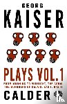 Kaiser, Georg - Plays Volume 1
