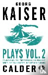 Kaiser, Georg - Plays Volume 2