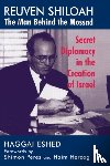 Eshed, Haggai - Reuven Shiloah - the Man Behind the Mossad