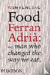 Andrews, Colman, Palma, Pedro Madueno, El Bulli - Reinventing Food: Ferran Adria, The Man Who Changed The Way We Eat - Ferran Adrià: The Man Who Changed The Way We Eat