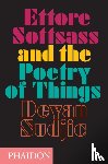 Sudjic, Deyan - Ettore Sottsass and the Poetry of Things