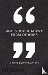 Phaidon Editors - Art Is the Highest Form of Hope & Other Quotes by Artists