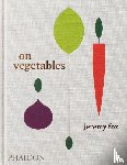 Fox, Jeremy, Galuten, Noah, Chang, David - On Vegetables - Modern Recipes for the Home Kitchen
