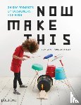 Bärnthaler, Thomas - Now Make This - 24 DIY Projects by Designers for Kids