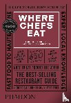Warwick, Joe, Stein, Joshua David, Mirosch, Natascha - Where Chefs Eat - A Guide to Chefs' Favorite Restaurants