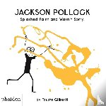 Gilberti, Fausto - Jackson Pollock Splashed Paint And Wasn't Sorry.