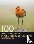 Edwardes, Guy (Author) - 100 Ways to Take Better Nature & Wildlife Photographs