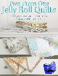 Lintott, Nicky, Lintott, Pam (Author) - Two from One Jelly Roll Quilts - 18 Designs to Make Your Fabric Go Further