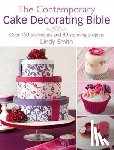 Smith, Lindy (Author) - The Contemporary Cake Decorating Bible
