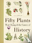 Laws, Bill (Author) - Fifty Plants That Changed the Course of History