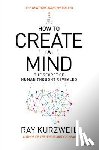 Kurzweil, Ray - How to Create a Mind