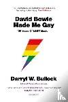 Bullock, Darryl W. - David Bowie Made Me Gay