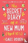 Rosen, Cari - The Secret Diary of a New Mum (aged 43 1/4)