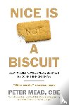 Mead, Peter - Nice is Not a Biscuit