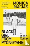Macias, Monica - Black Girl from Pyongyang