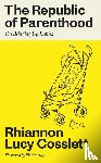 Cosslett, Rhiannon Lucy - The Republic of Parenthood