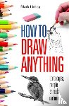Linley, Mark - How To Draw Anything