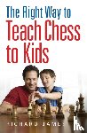 James, Richard - The Right Way to Teach Chess to Kids