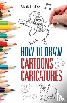 Linley, Mark - How To Draw Cartoons and Caricatures