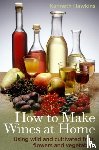 Hawkins, Kenneth - How To Make Wines at Home