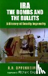 Oppenheimer, A. R. - Ira: The Bombs and the Bullets: A History of Deadly Ingenuity