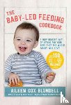Blundell, Aileen Cox - The Baby-Led Feeding Cookbook