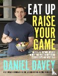Davey, Daniel - Eat Up, Raise Your Game
