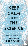 O'Neill, Luke - Keep Calm and Trust the Science