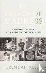 Kelly, Brendan - In Search of Madness