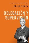 Tracy, Brian - Delegación Y Supervisión
