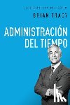 Tracy, Brian - Administración del Tiempo = Time Management