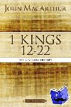 MacArthur, John F. - 1 Kings 12 to 22 - The Kingdom Divides