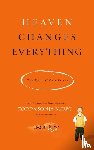 Burpo, Todd, Burpo, Sonja - Heaven Changes Everything
