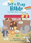 Stortz, Diane M - Stortz, D: Say and Pray Bible