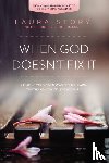 Story, Laura - When God Doesn't Fix It