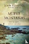 Eldredge, John - Mueve montanas