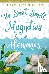 Celeste Fletcher McHale - The Sweet Smell of Magnolias and Memories
