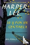 Lee, Harper - Ve y pon un centinela