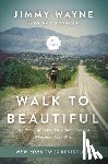Wayne, Jimmy - Walk to Beautiful: The Power of Love and a Homeless Kid Who Found the Way