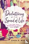White, Dana K. - Decluttering at the Speed of Life