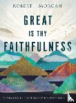 Morgan, Robert J. - Great Is Thy Faithfulness